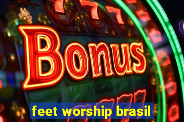 feet worship brasil